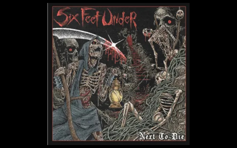 Six Feet Under Next to Die