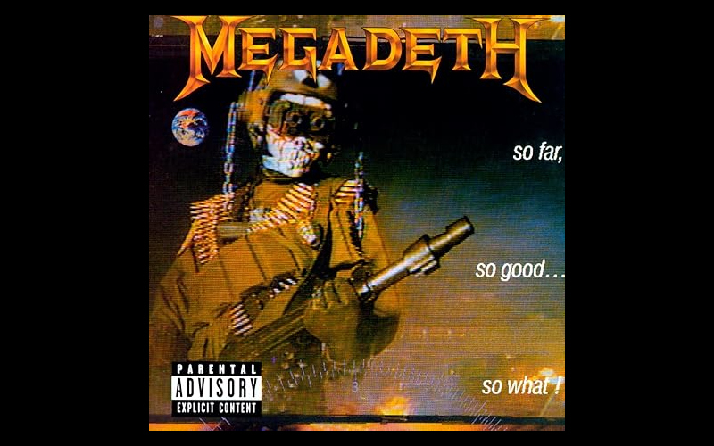 Megadeth So Far.. So Good ... So What?