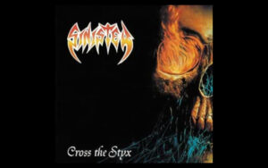 SINISTER Cross the Styx